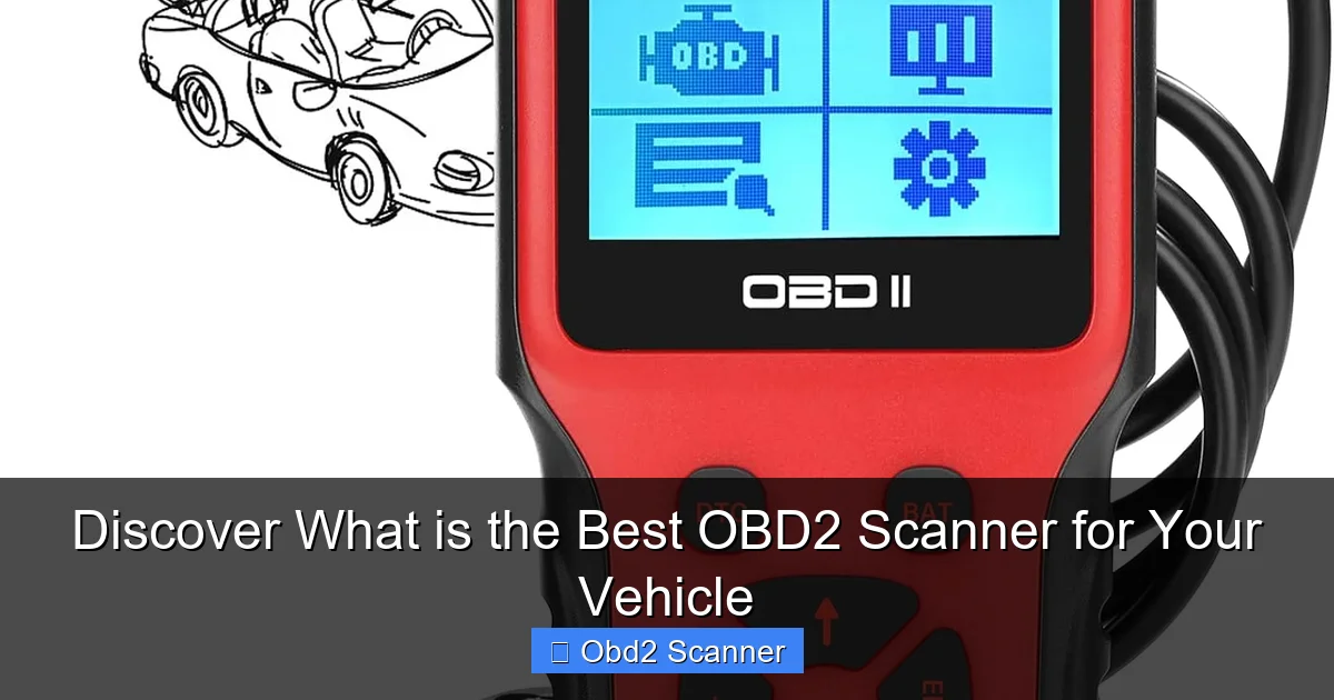 Discover What is the Best OBD2 Scanner for Your Vehicle