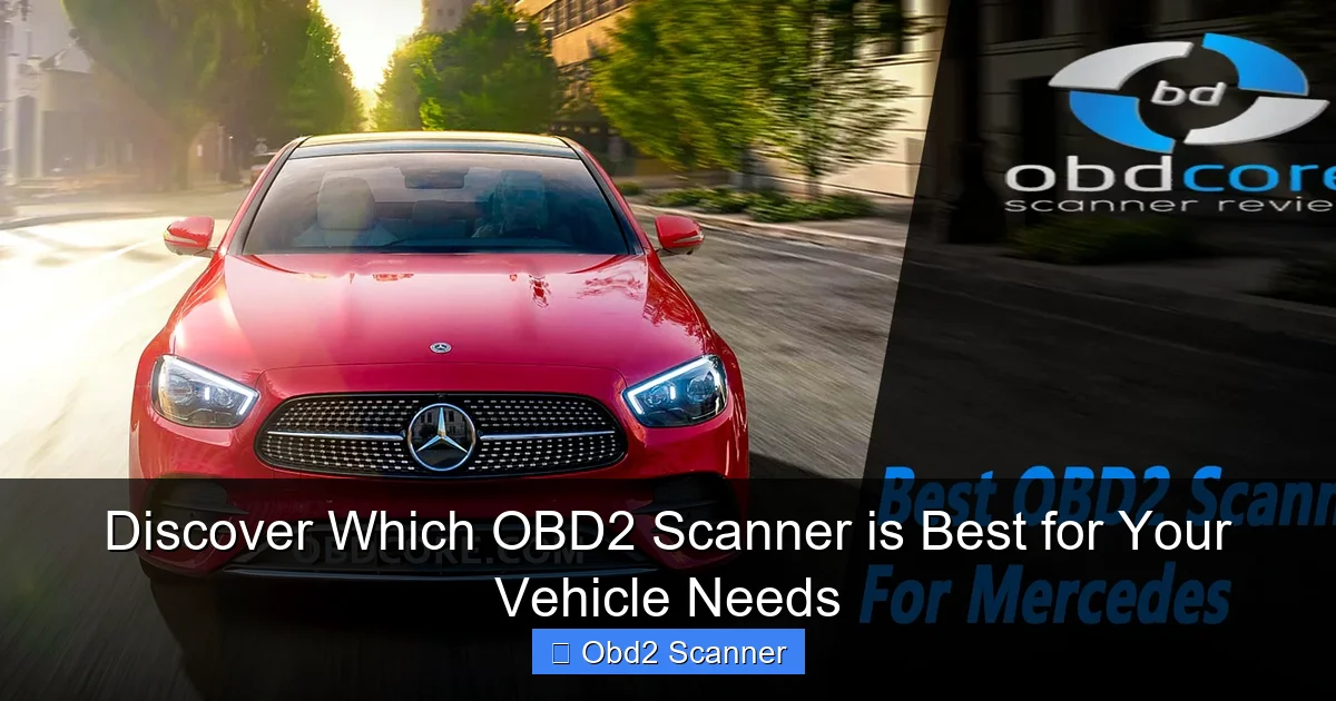 Discover Which OBD2 Scanner is Best for Your Vehicle Needs