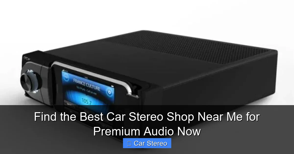 Find the Best Car Stereo Shop Near Me for Premium Audio Now