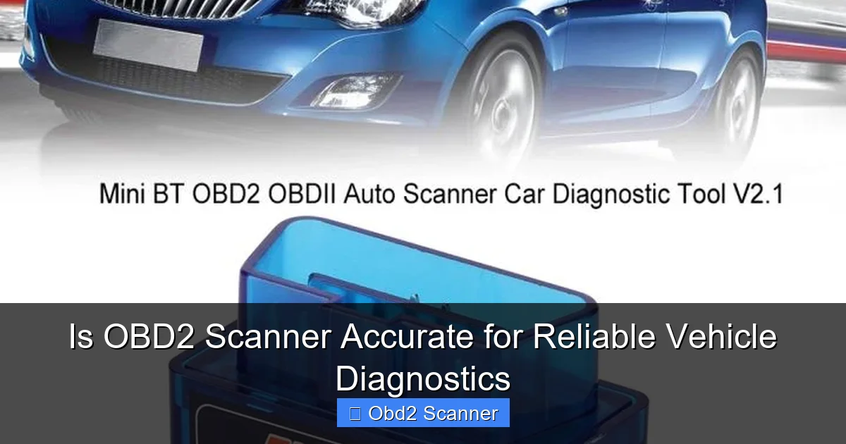 Is OBD2 Scanner Accurate for Reliable Vehicle Diagnostics