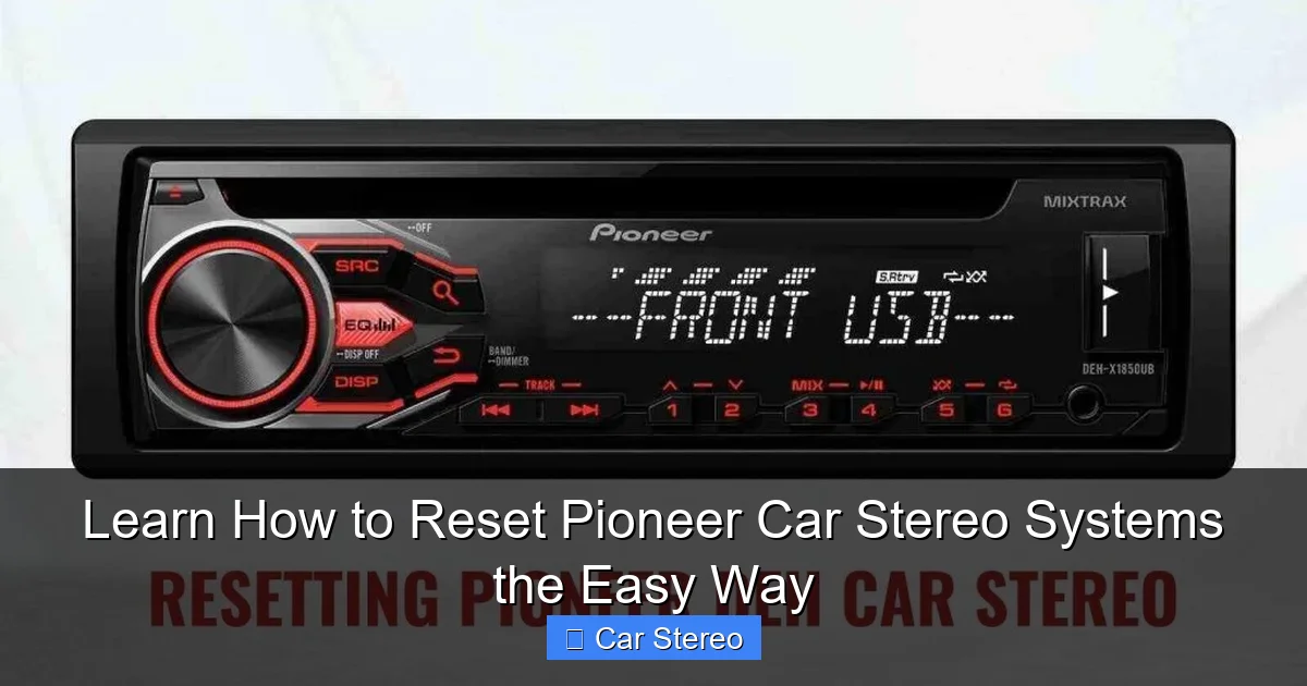 Learn How to Reset Pioneer Car Stereo Systems the Easy Way