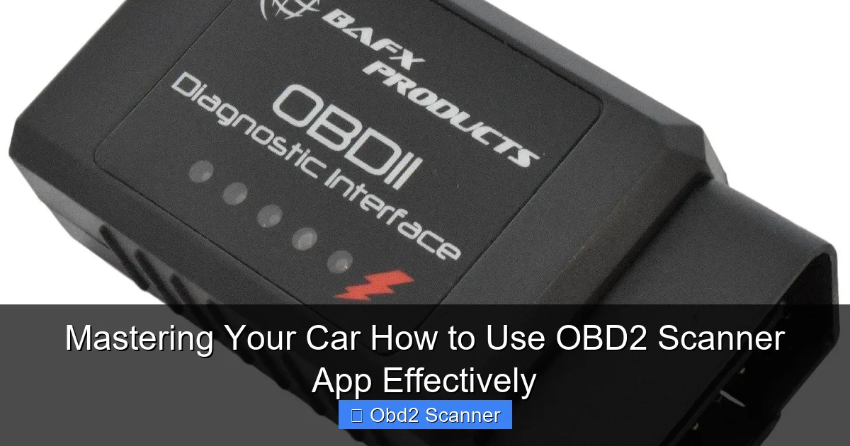 Mastering Your Car How to Use OBD2 Scanner App Effectively