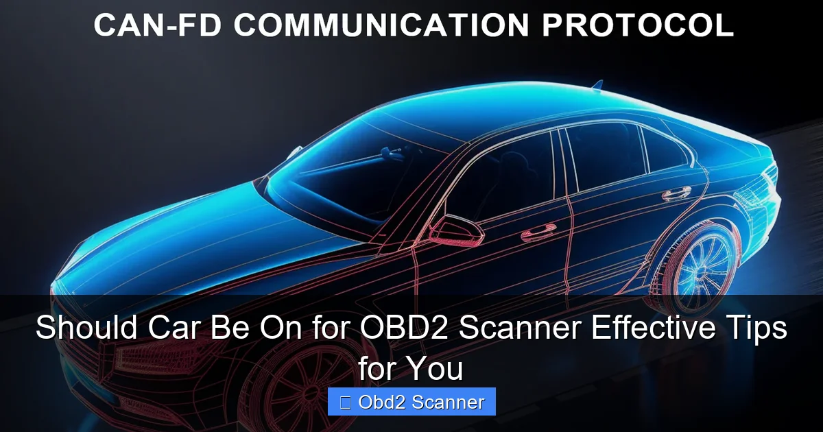 Should Car Be On for OBD2 Scanner Effective Tips for You