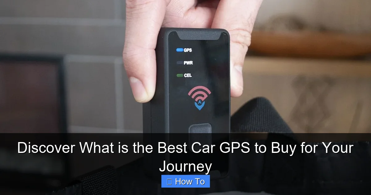 Discover What is the Best Car GPS to Buy for Your Journey