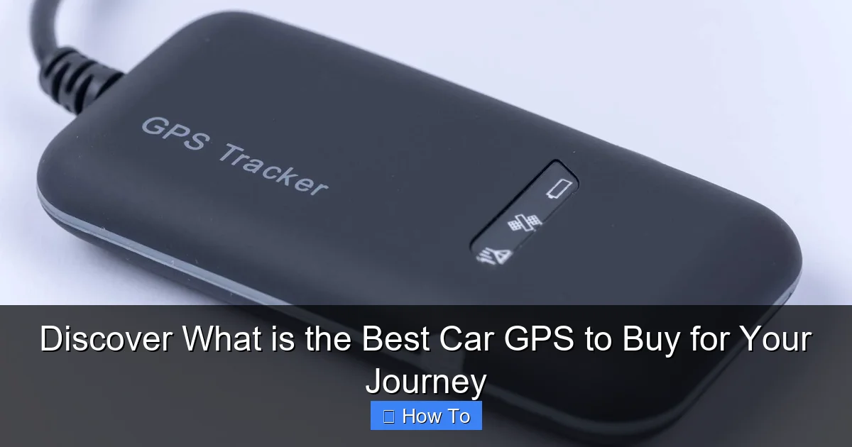 Discover What is the Best Car GPS to Buy for Your Journey