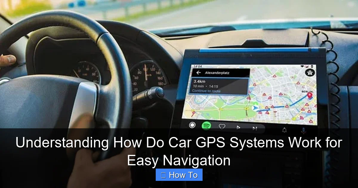 Understanding How Do Car GPS Systems Work for Easy Navigation